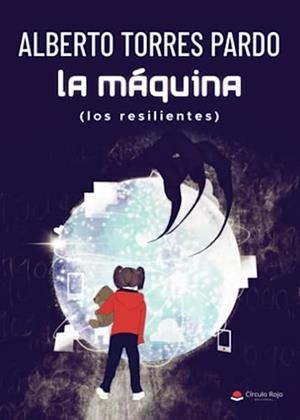 MÁQUINA (LOS RESILIENTES), LA | 9788411559041 | TORRES PARDO, ALBERTO