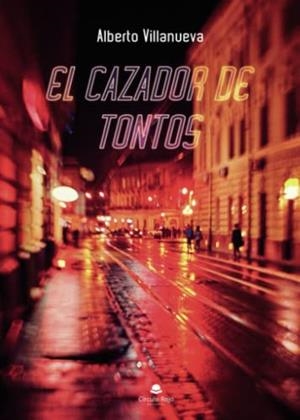 CAZADOR DE TONTOS, EL | 9788413981888 | VILLANUEVA, ALBERTO