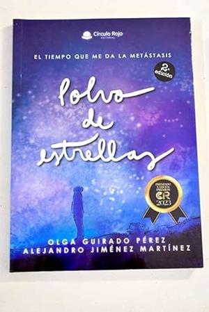 POLVO DE ESTRELLAS. EL TIEMPO QUE ME DA LA METÁSTASIS | 9788411897150 | JIMÉNEZ MARTÍNEZ, ALEJANDRO / GUIRADO PÉREZ, OLGA