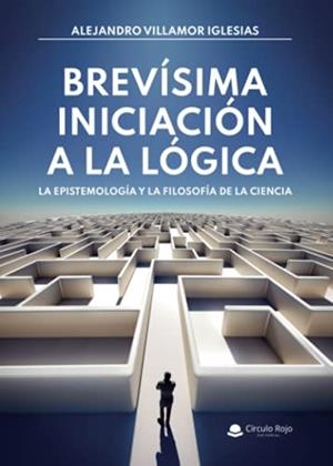 BREVÍSIMA INICIACIÓN A LA LÓGICA | 9788413987330 | VILLAMOR IGLESIAS, ALEJANDRO