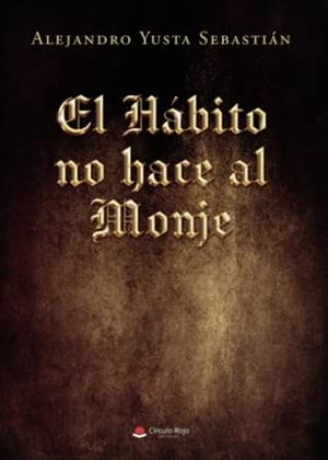 HÁBITO NO HACE AL MONJE, EL | 9788411454247 | YUSTA SEBASTIÁN, ALEJANDRO