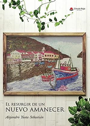 RESURGIR DE UN NUEVO AMANECER, EL | 9788413310251 | YUSTA SEBASTIÁN, ALEJANDRO