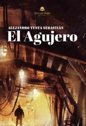 AGUJERO, EL | 9788411753838 | YUSTA SEBASTIÁN, ALEJANDRO