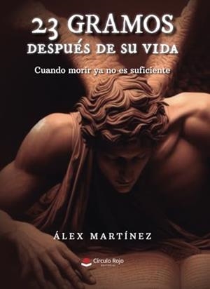 23 GRAMOS DESPUÉS DE SU VIDA | 9788410618060 | MARTÍNEZ, ALEX