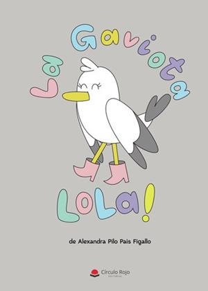 GAVIOTA LOLA, LA | 9788411458290 | PILO PAIS FIGALLO, ALEXANDRA INÉS