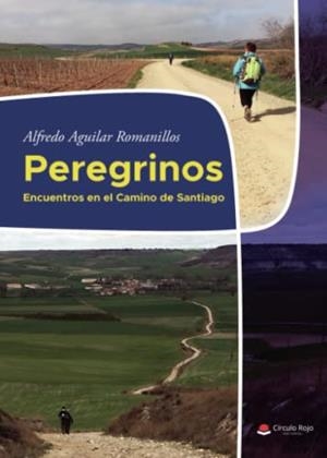 PEREGRINOS - ENCUENTROS EN EL CAMINO DE SANTIAGO | 9788411754491 | AGUILAR ROMANILLOS, ALFREDO