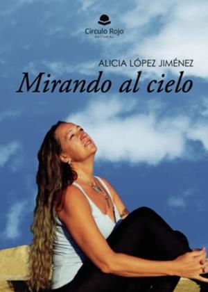 MIRANDO AL CIELO | 9788411754330 | LÓPEZ JIMÉNEZ, ALICIA