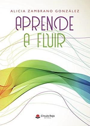 APRENDE A FLUIR | 9788411048859 | ZAMBRANO GONZÁLEZ, ALICIA