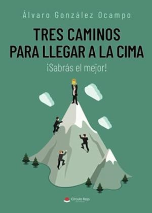 TRES CAMINOS PARA LLEGAR A LA CIMA | 9788411113434 | GONZALEZ OCAMPO, ALVARO