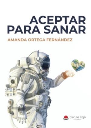 ACEPTAR PARA SANAR | 9788411596596 | ORTEGA FERNÁNDEZ, AMANDA