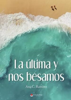 ÚLTIMA Y NOS BESAMOS, LA | 9788411450669 | RAMÍREZ, ANA C.
