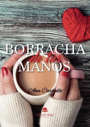 BORRACHA DE TUS MANOS | 9788411750783 | CARBALLO SANTANA, ANA