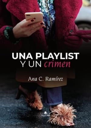 PLAYLIST Y UN CRIMEN / SERIE UNIDOS POR EL DESTINO, UNA | 9788411993234 | RAMÍREZ MARTÍNEZ, ANA CRISTINA