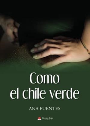 COMO EL CHILE VERDE | 9788411373012 | FUENTES, ANA
