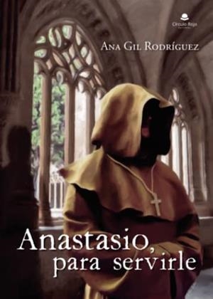 ANASTASIO, PARA SERVIRLE | 9788411041973 | GIL RODRÍGUEZ, ANA