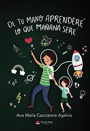 DE TU MANO APRENDERÉ LO QUE MAÑANA SERÉ | 9788411457682 | CACCIATORE AGELVIS, ANA MARÍA
