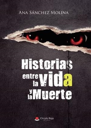 HISTORIAS ENTRE LA VIDA Y LA MUERTE | 9788499917580 | SÁNCHEZ MOLINA, ANA