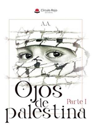 OJOS DE PALESTINA. PARTE I | 9788410613171 | ABDALAH, ANAN