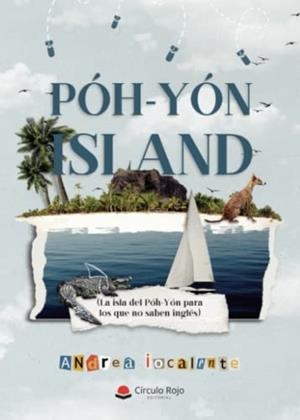 PÓH-YÓN ISLAND (LA ISLA DE PÓH-YÓN, PARA LOS QUE NO SABEN INGLÉS) | 9788411598927 | IOCALENTE, ANDREA