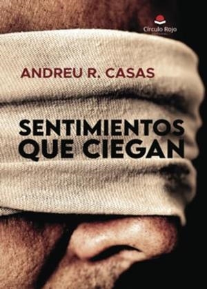 SENTIMIENTOS QUE CIEGAN | 9788411895972 | R. CASAS, ANDREU