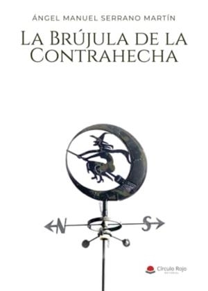 BRUJULA DE LA CONTRAHECHA, LA | 9788411596978 | SERRANO MARTÍN, ÁNGEL MANUEL