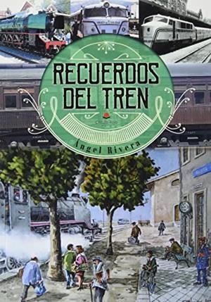 RECUERDOS DEL TREN | 9788411042987 | RIVERA, ÁNGEL