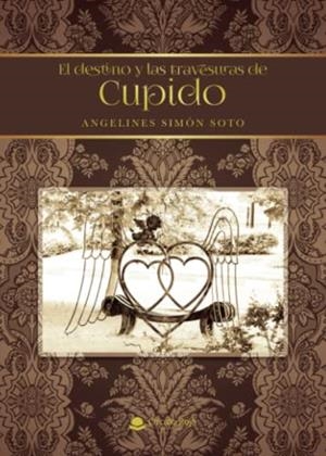 DESTINO Y LAS TRAVESURAS DE CUPIDO, EL | 9788413852072 | SIMÓN SOTO, ANGELINES