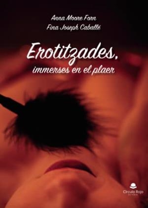 EROTITZADES, IMMERSES EN EL PLAER | 9788411754736 | MOORE FORN, ANNA