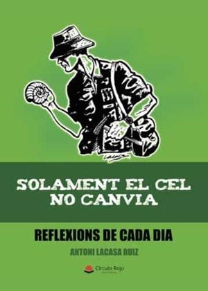 SOLAMENT EL CEL NO CANVIA | 9788411452090 | LACASA I RUIZ, ANTONI