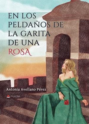 EN LOS PELDAÑOS DE LA GARITA DE UNA ROSA | 9788411049719 | AVELLANO PEREZ, ANTONIA