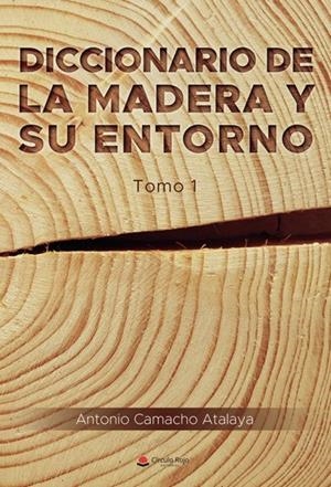 DICCIONARIO DE LA MADERA Y SU ENTORNO. TOMO 1 | 9788411552806 | CAMACHO ATALAYA, ANTONIO