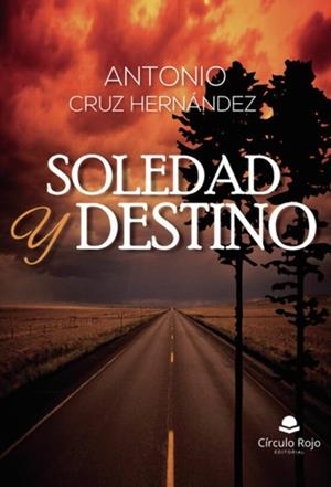 SOLEDAD Y DESTINO | 9788411593014 | CRUZ HERNÁNDEZ, ANTONIO