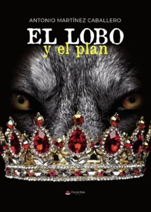 LOBO Y EL PLAN, EL | 9788411995641 | MARTÍNEZ CABALLERO, ANTONIO