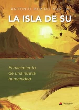 ISLA DE SU, LA | 9788411558358 | MERINO MARTÍN, ANTONIO