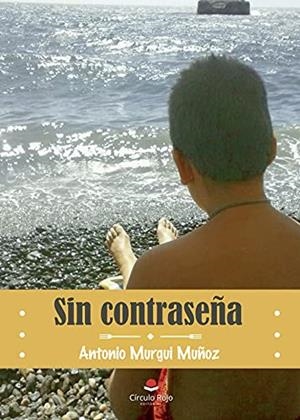 SIN CONTRASEÑA | 9788491606451 | MURGUI MUÑOZ, ANTONIO