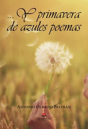 Y PRIMAVERA DE AZULES POEMAS | 9788411755368 | OLMEDO BELTRÁN, ANTONIO