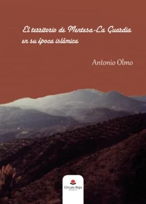 TERRITORIO DE MENTESA-LA GUARDIA EN SU ÉPOCA ISLÁMICA, EL | 9788411158848 | OLMO, ANTONIO