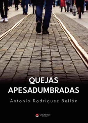 QUEJAS APESADUMBRADAS | 9788411455091 | RODRÍGUEZ BELLÓN, ANTONIO