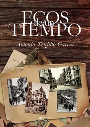 ECOS DE UN TIEMPO | 9788413855318 | TRUJILLO GARCÍA, ANTONIO