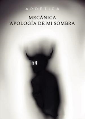 MECÁNICA APOLOGÍA DE MI SOMBRA | 9788411553513 | APOÉTICA