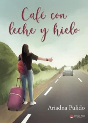 CAFÉ CON LECHE Y HIELO | 9788411116695 | PULIDO, ARIADNA
