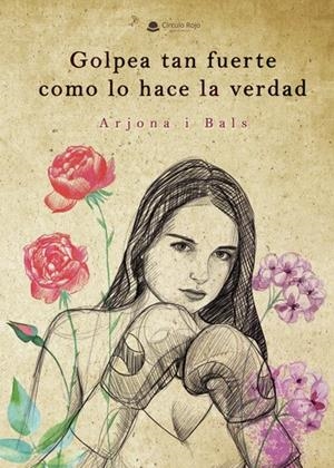 GOLPEA TAN FUERTE COMO LO HACE LA VERDAD | 9788411551199 | I BALS, ARJONA