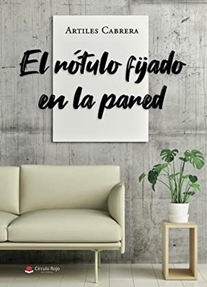 RÓTULO FIJADO EN LA PARED, EL | 9788411451727 | CABRERA, ARTILES