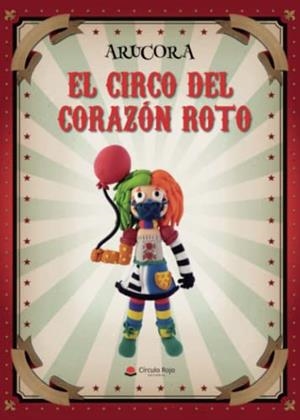 CIRCO DEL CORAZÓN ROTO, EL | 9788411450522 | ARUCORA