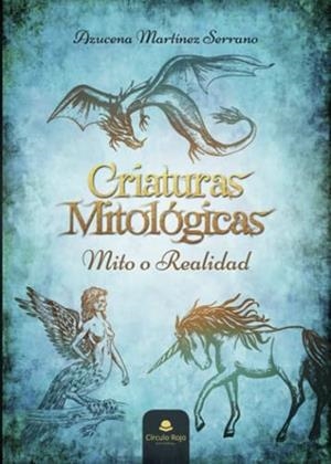 CRIATURAS MITOLÓGICAS | 9788411750158 | MARTÍNEZ SERRANO, AZUCENA