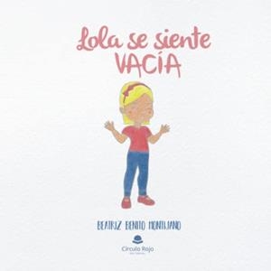 LOLA SE SIENTE VACÍA | 9788411378482 | BENITO MONTIJANO, BEATRIZ