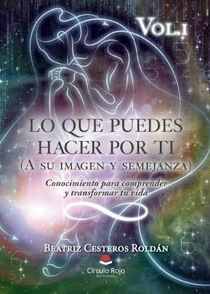 LO QUE PUEDES HACER POR TI (A SU IMAGEN Y SEMEJANZA) VOL. 1 | 9788411754859 | CESTEROS ROLDÁN, BEATRIZ