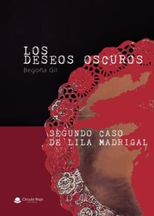 DESEOS OSCUROS, LOS ; SEGUNDO CASO DE LILA MADRIGAL | 9788411593267 | GIL GONZÁLEZ, BEGOÑA
