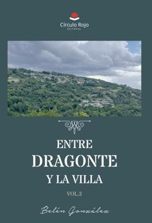 ENTRE DRAGONTE Y LA VILLA. VOLUMEN 2 | 9788411750691 | GONZÁLEZ GONZÁLEZ, BELÉN