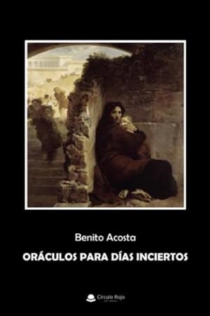 ORÁCULOS PARA DÍAS INCIERTOS | 9788411756815 | ACOSTA GARCÍA QUINTANA, BENITO